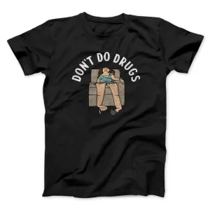 Don’t Do Drugs Men/Unisex T-Shirt