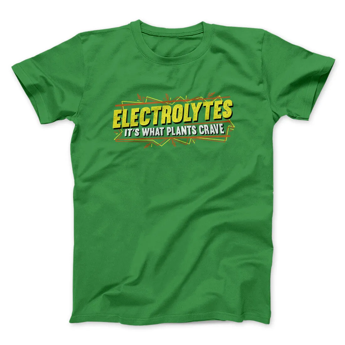 Electrolytes It’s What Plants Crave Funny Movie Men/Unisex T-Shirt