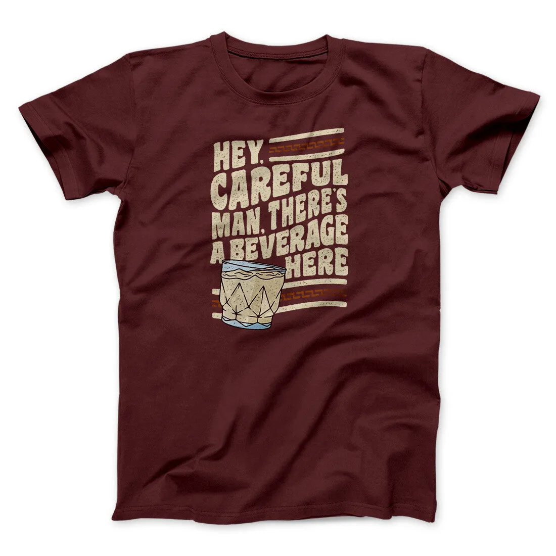 Hey, Careful Man, There’s A Beverage Here Funny Movie Men/Unisex T-Shirt