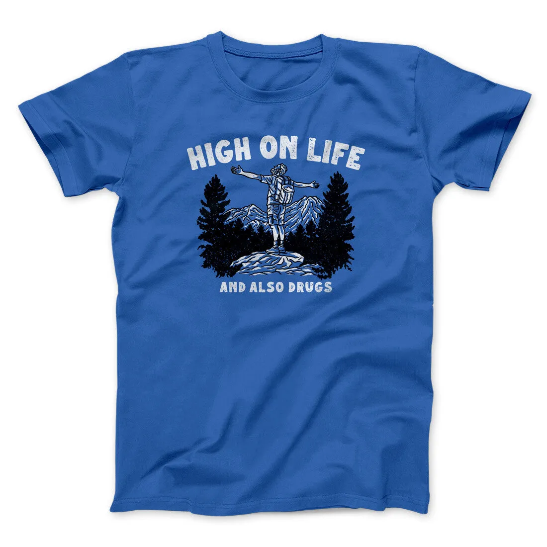 High On Life And Also Drugs Men/Unisex T-Shirt