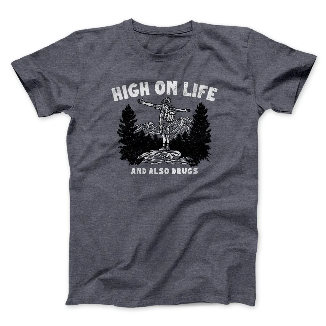 High On Life And Also Drugs Men/Unisex T-Shirt