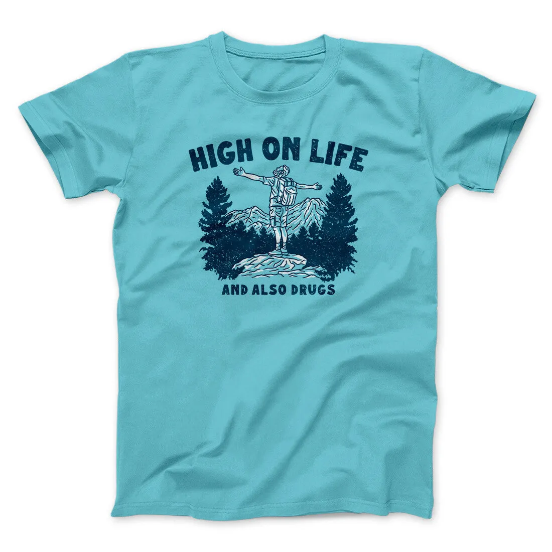 High On Life And Also Drugs Men/Unisex T-Shirt