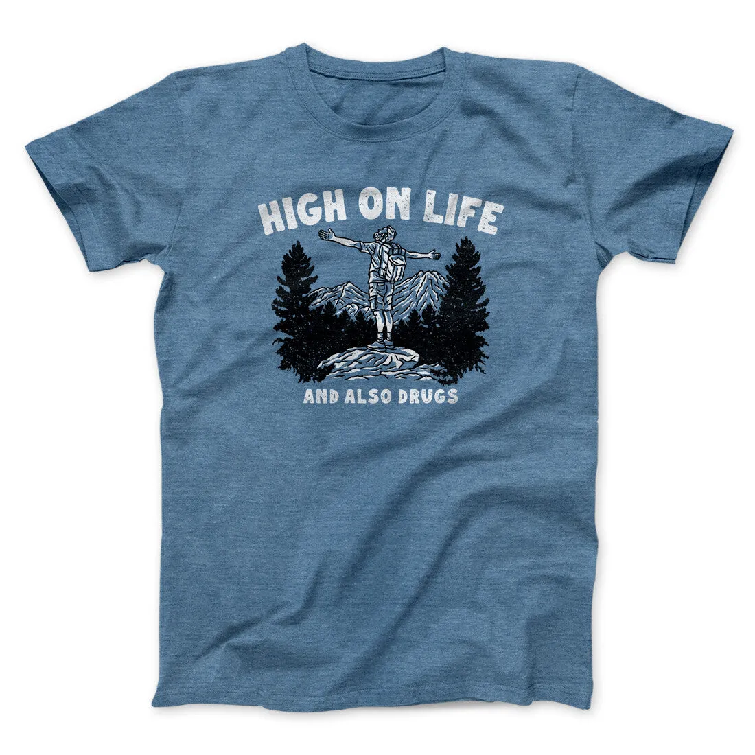 High On Life And Also Drugs Men/Unisex T-Shirt