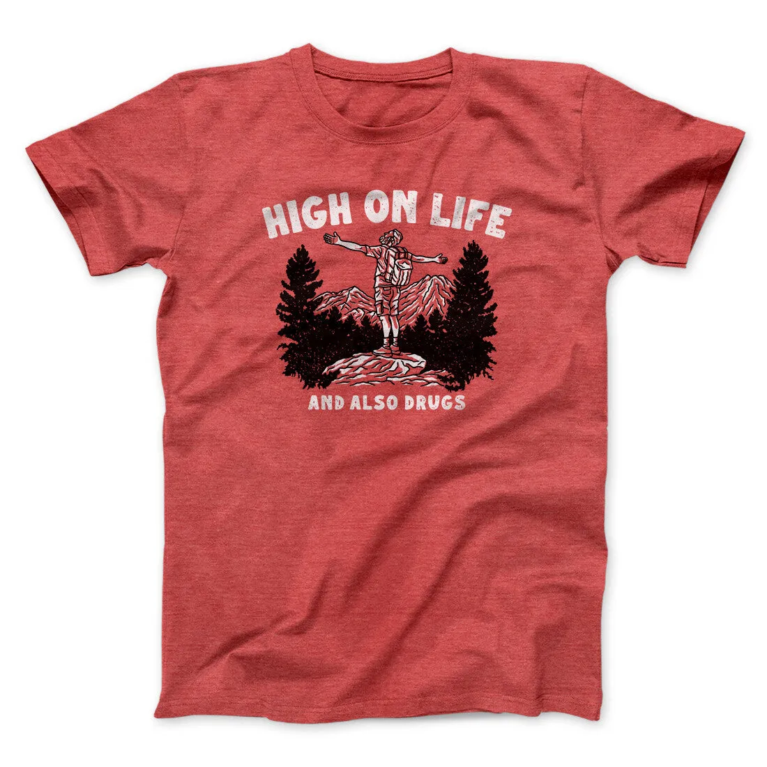 High On Life And Also Drugs Men/Unisex T-Shirt
