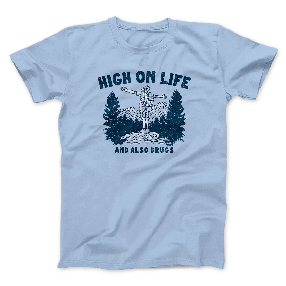 High On Life And Also Drugs Men/Unisex T-Shirt