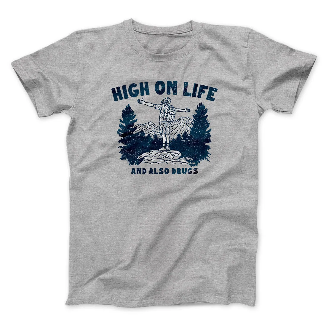 High On Life And Also Drugs Men/Unisex T-Shirt