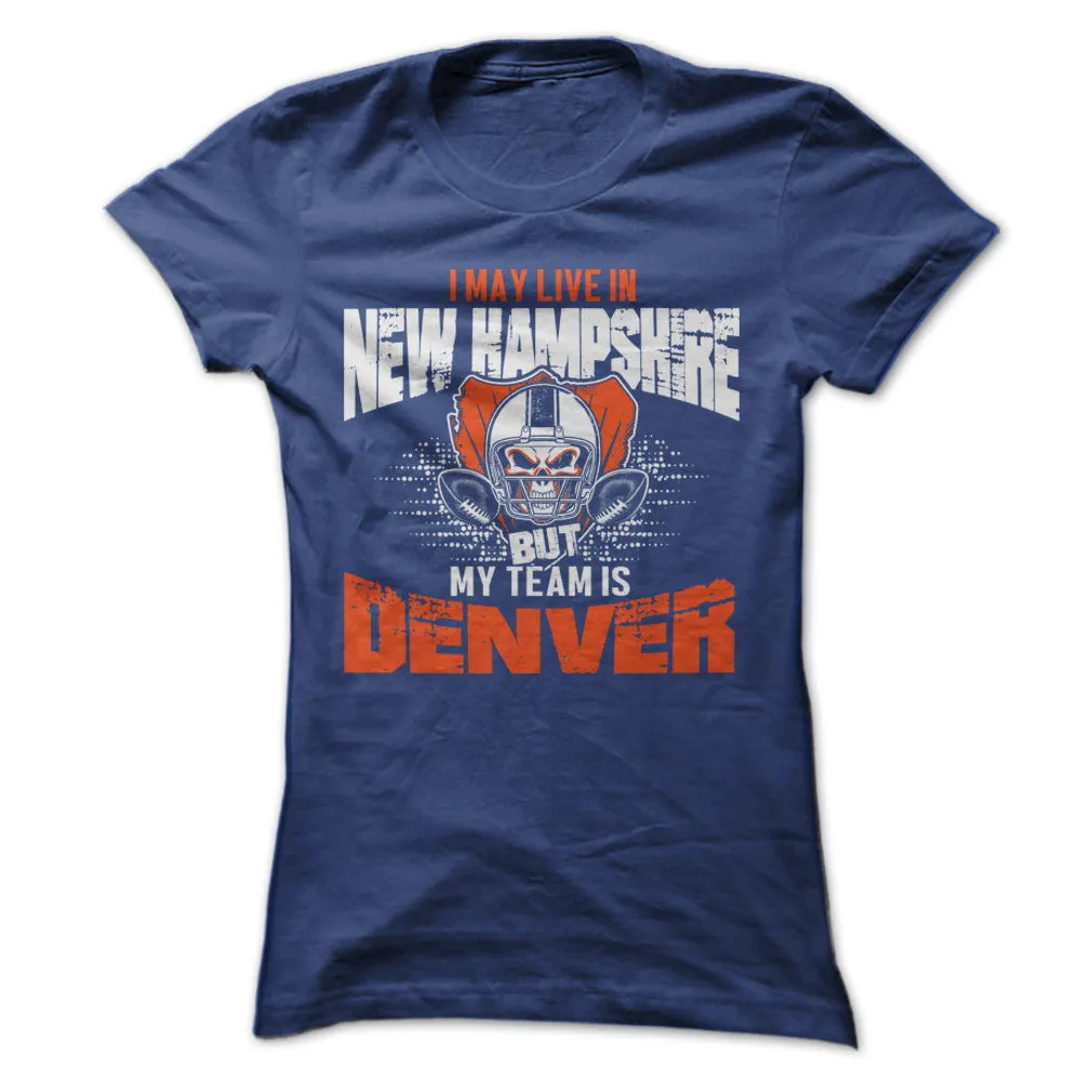 I May Live in New Hampshire but My Team is Denver