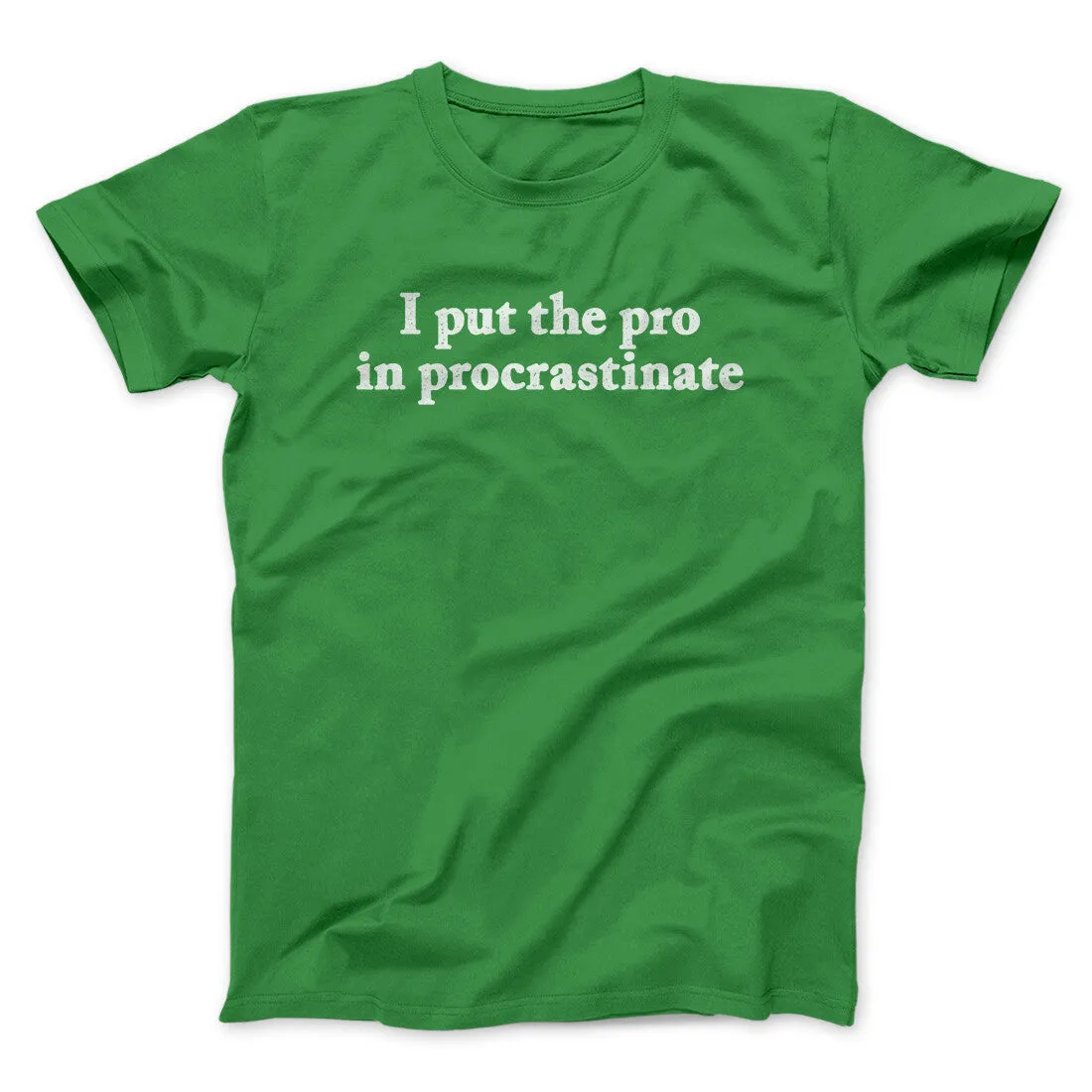 I Put The Pro In Procrastinate Funny Men/Unisex T-Shirt