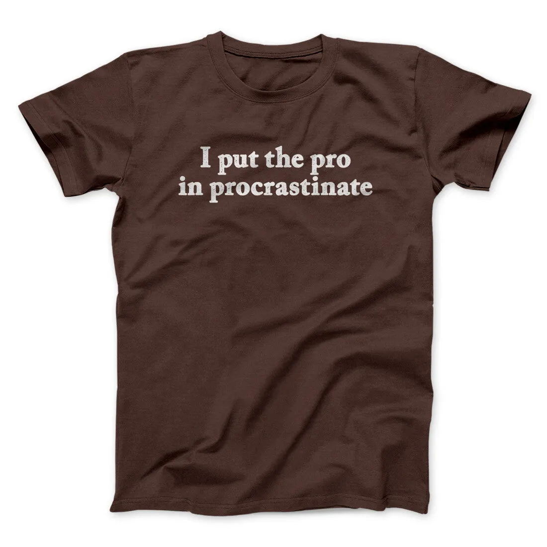 I Put The Pro In Procrastinate Funny Men/Unisex T-Shirt