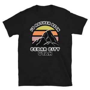 I'd Rather Be in Cedar City Utah T-Shirt | Vintage Sunset Mountain