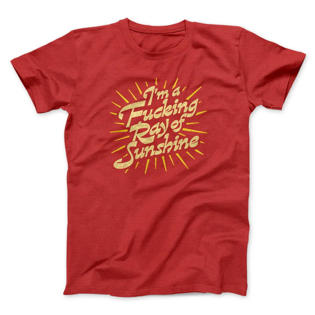 I’m A Fucking Ray Of Sunshine Men/Unisex T-Shirt