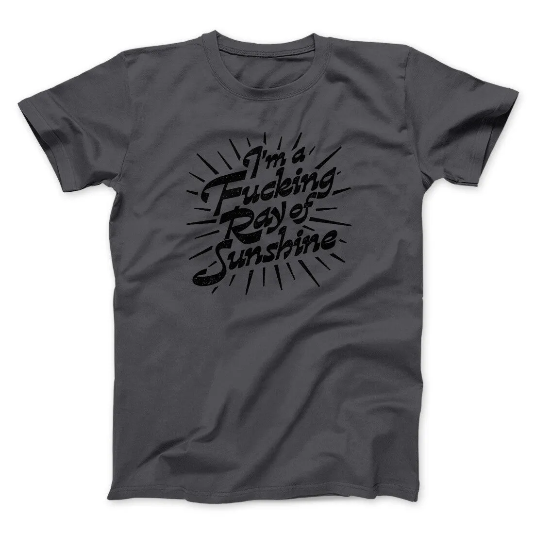 I’m A Fucking Ray Of Sunshine Men/Unisex T-Shirt