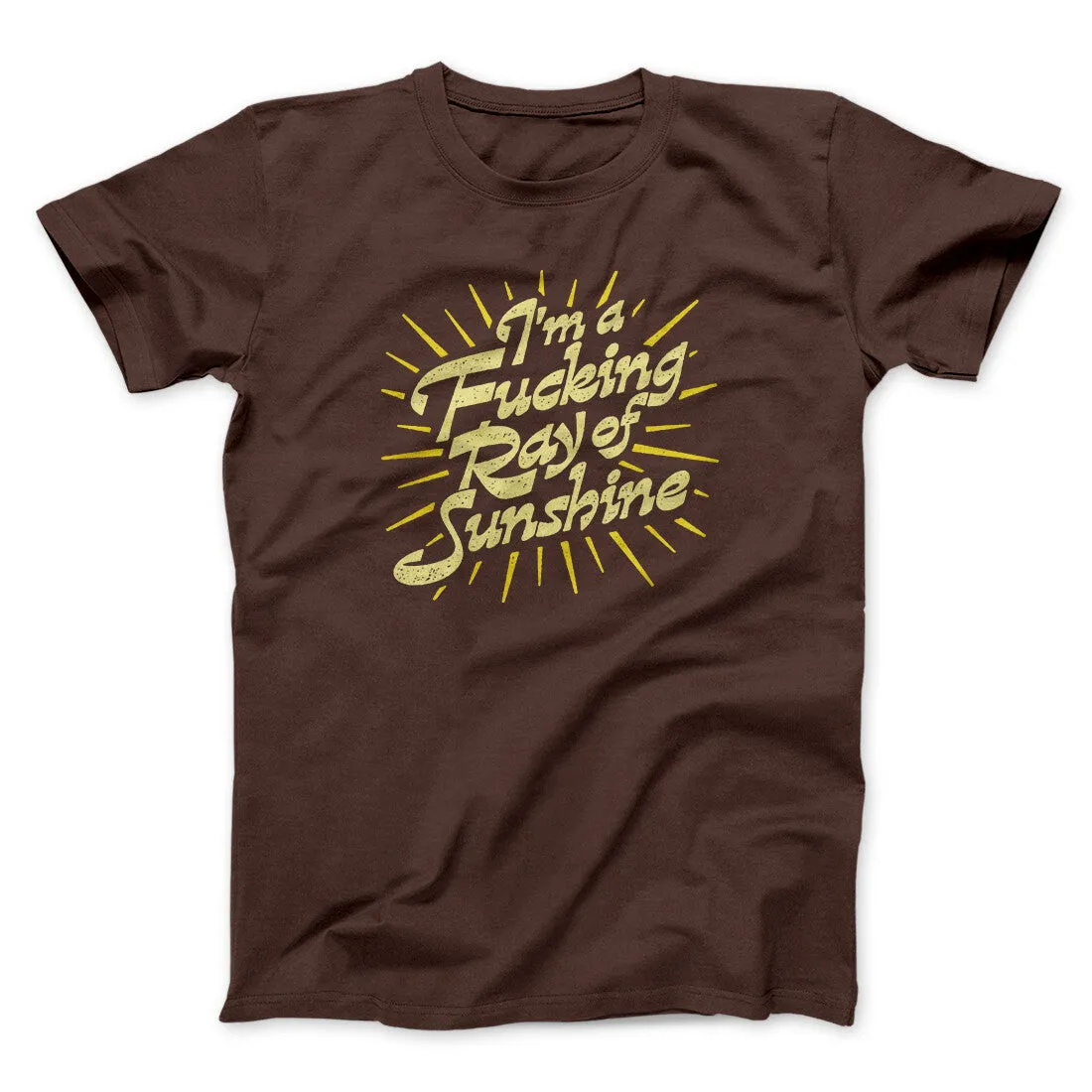 I’m A Fucking Ray Of Sunshine Men/Unisex T-Shirt