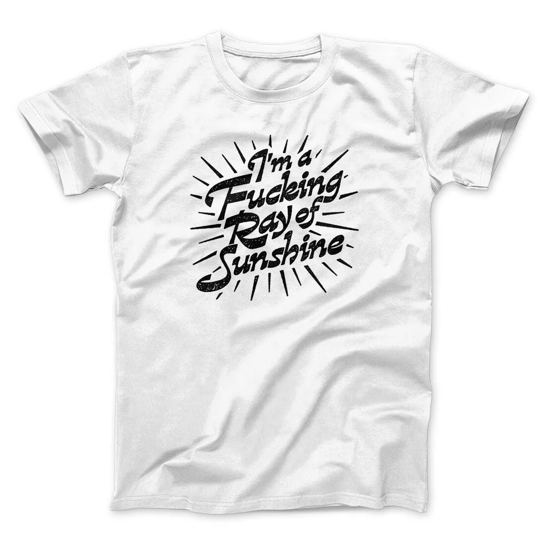 I’m A Fucking Ray Of Sunshine Men/Unisex T-Shirt