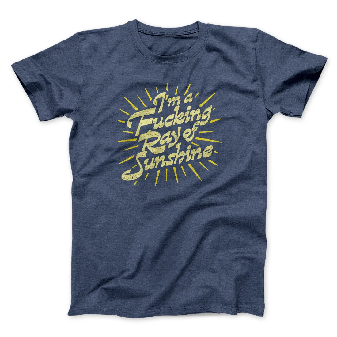 I’m A Fucking Ray Of Sunshine Men/Unisex T-Shirt