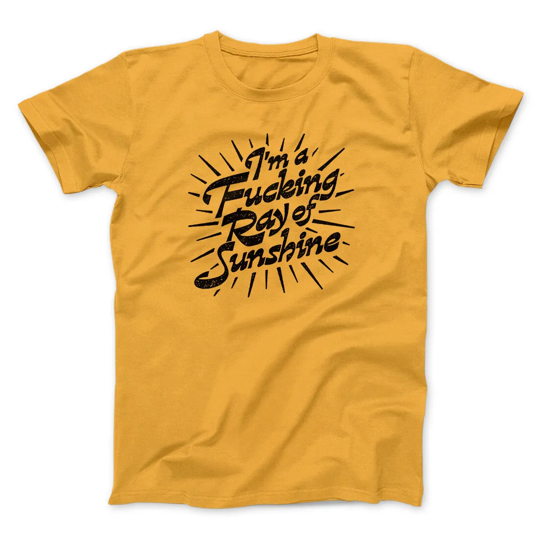 I’m A Fucking Ray Of Sunshine Men/Unisex T-Shirt