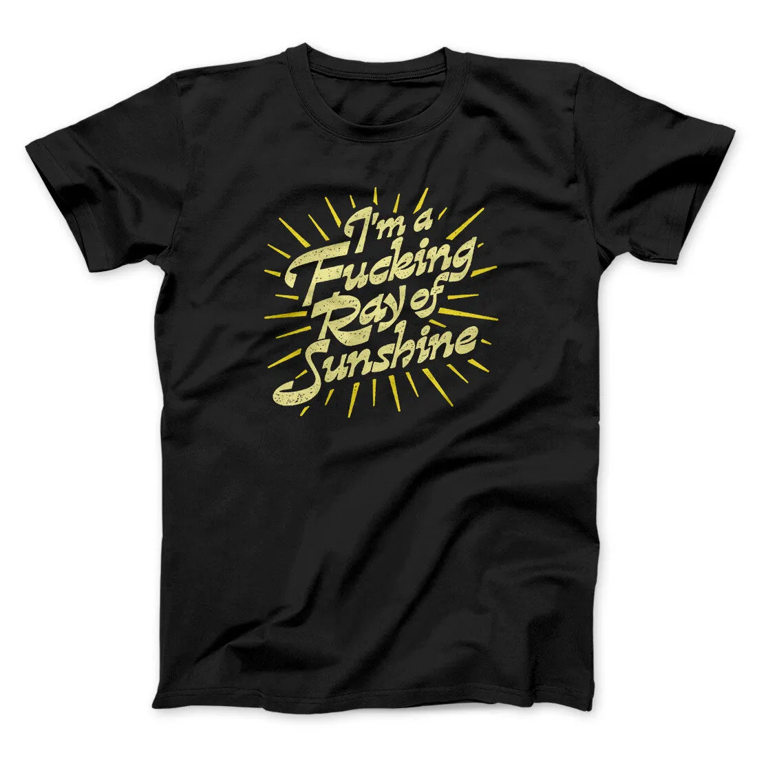 I’m A Fucking Ray Of Sunshine Men/Unisex T-Shirt