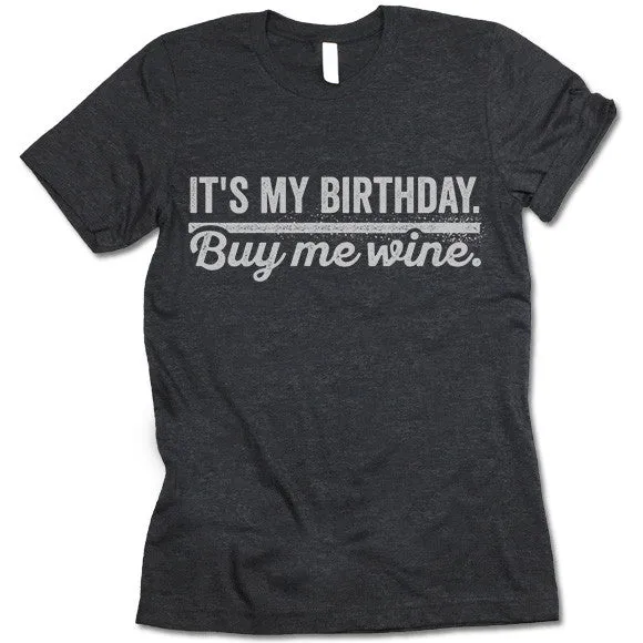 It's My Birthday Buy Me Wine T Shirt