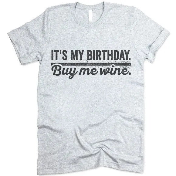 It's My Birthday Buy Me Wine T Shirt