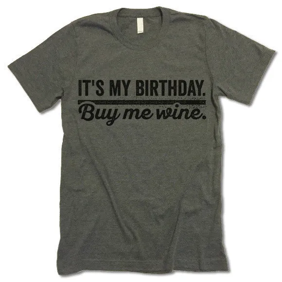 It's My Birthday Buy Me Wine T Shirt