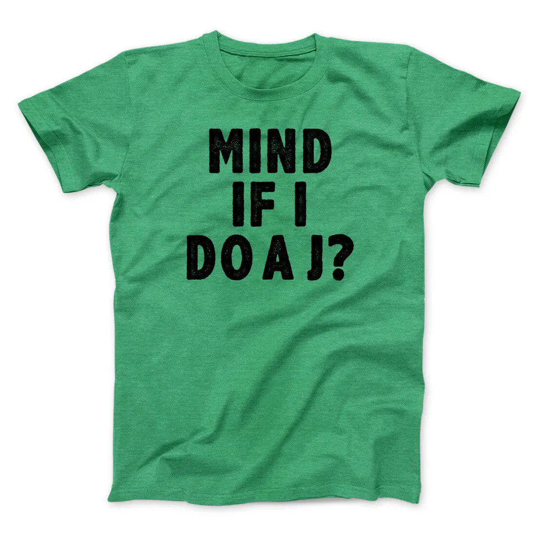 Mind If I Do A J Funny Movie Men/Unisex T-Shirt