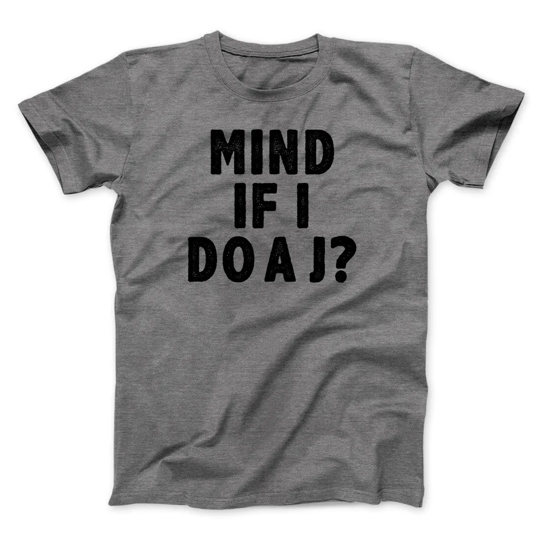 Mind If I Do A J Funny Movie Men/Unisex T-Shirt
