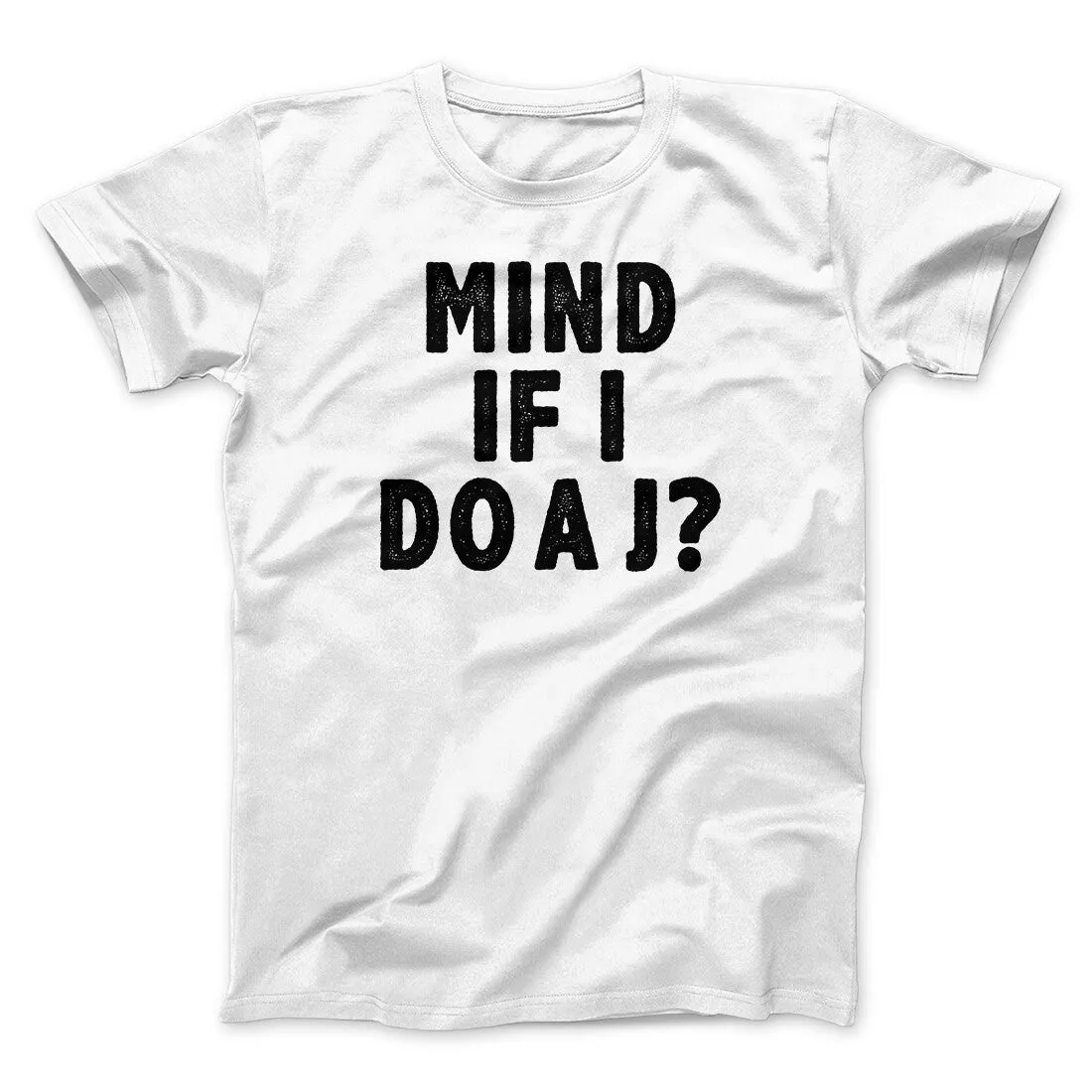 Mind If I Do A J Funny Movie Men/Unisex T-Shirt