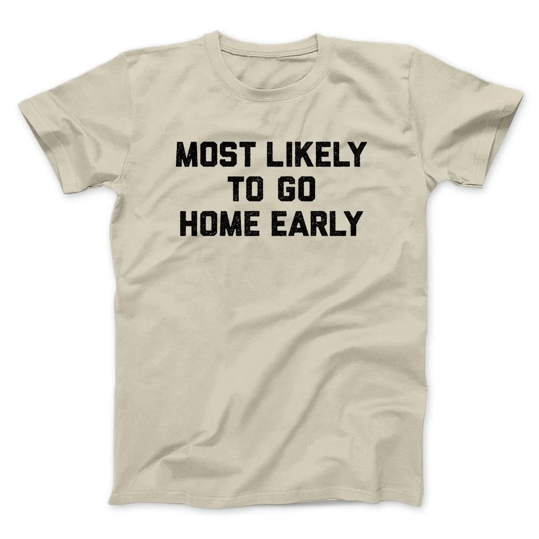 Most Likely To Leave Early Funny Men/Unisex T-Shirt