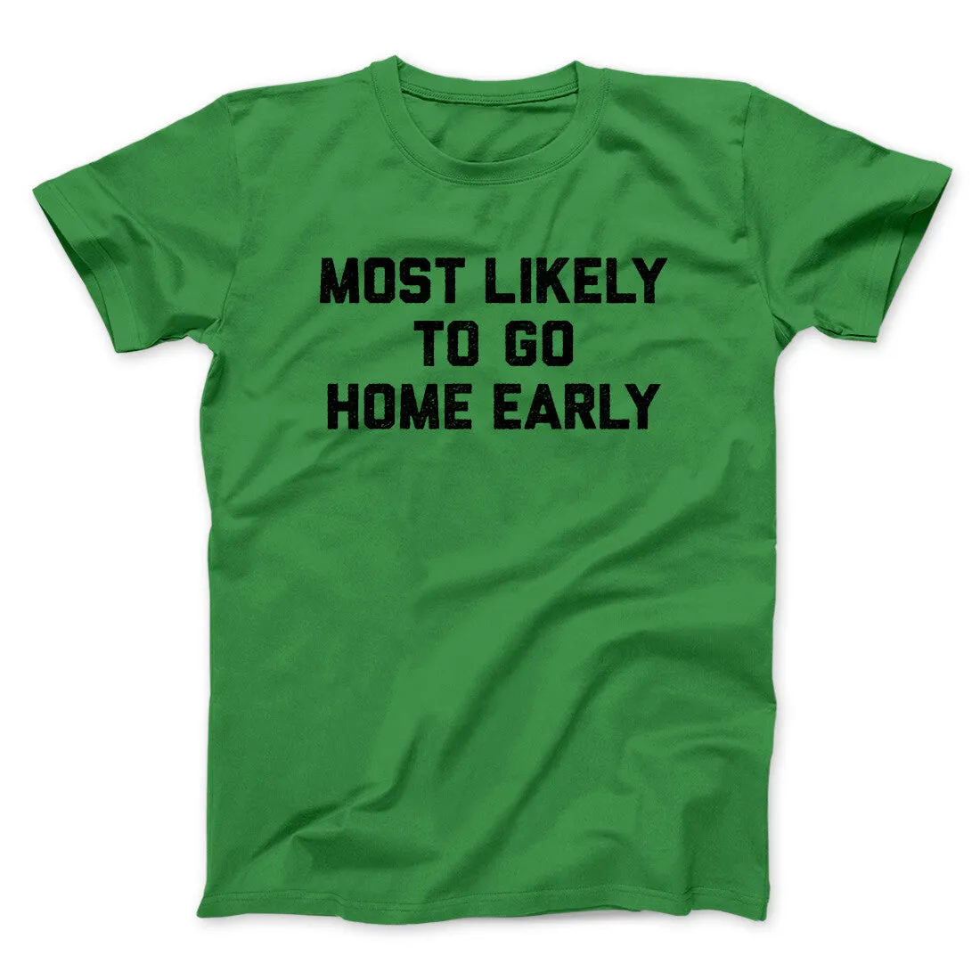 Most Likely To Leave Early Funny Men/Unisex T-Shirt
