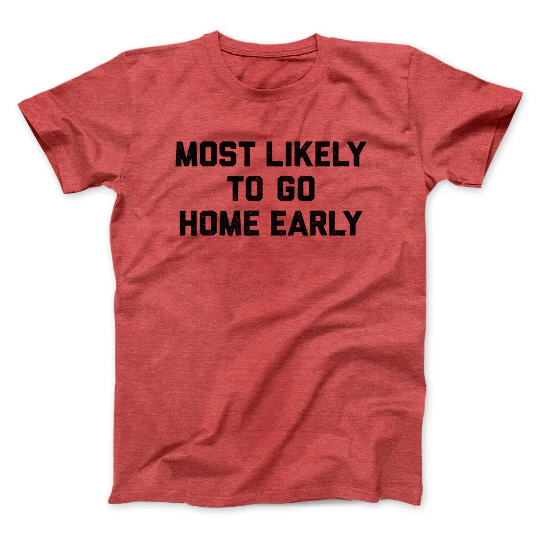 Most Likely To Leave Early Funny Men/Unisex T-Shirt