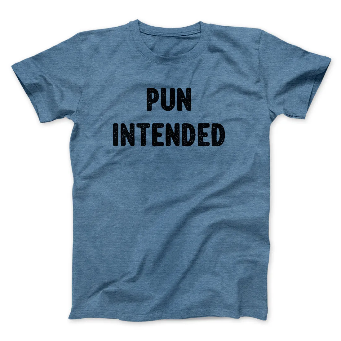 Pun Intended Funny Men/Unisex T-Shirt
