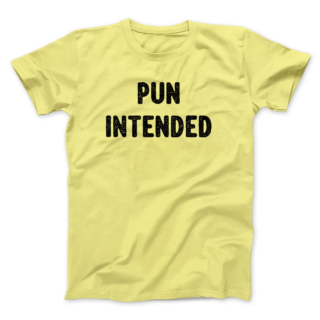Pun Intended Funny Men/Unisex T-Shirt