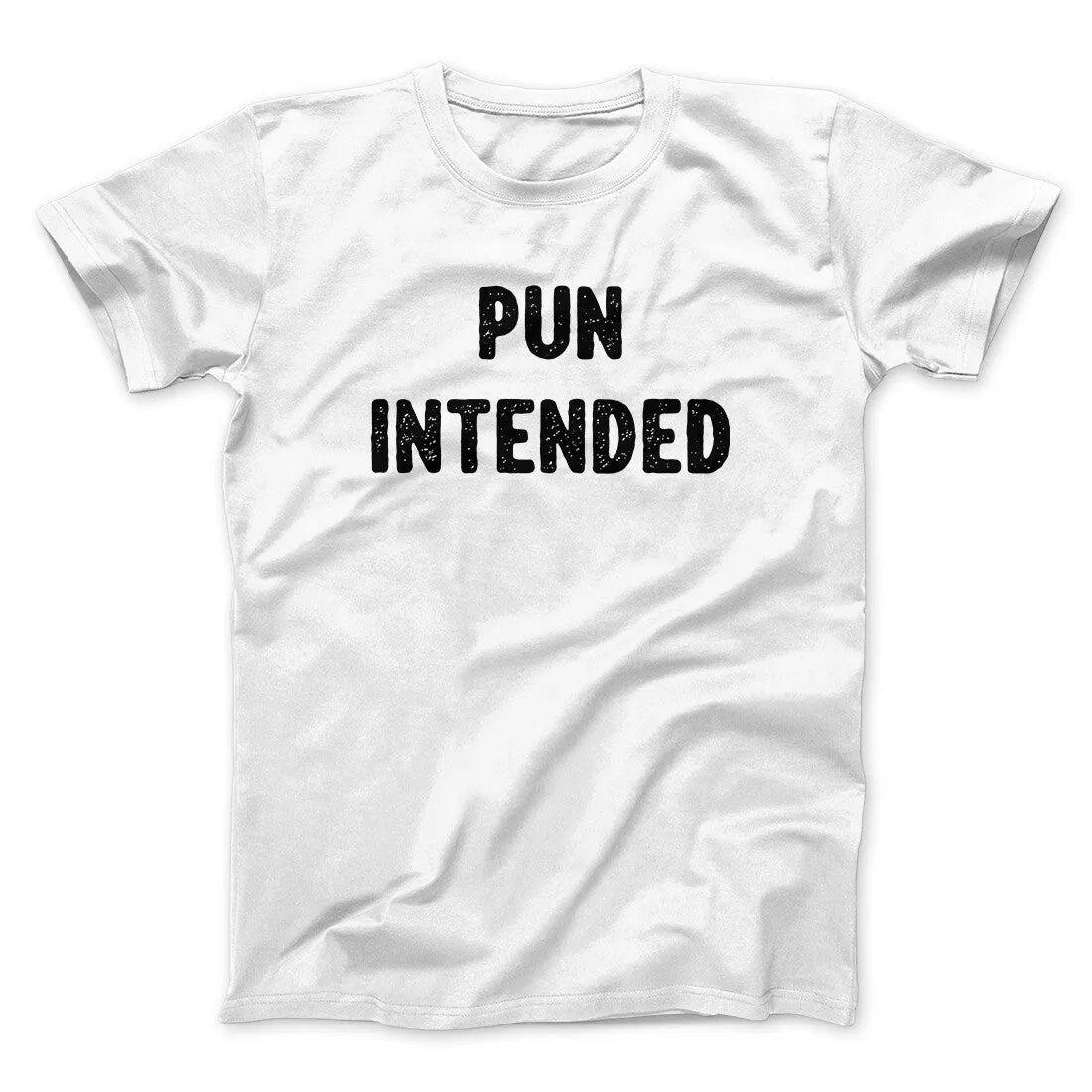 Pun Intended Funny Men/Unisex T-Shirt