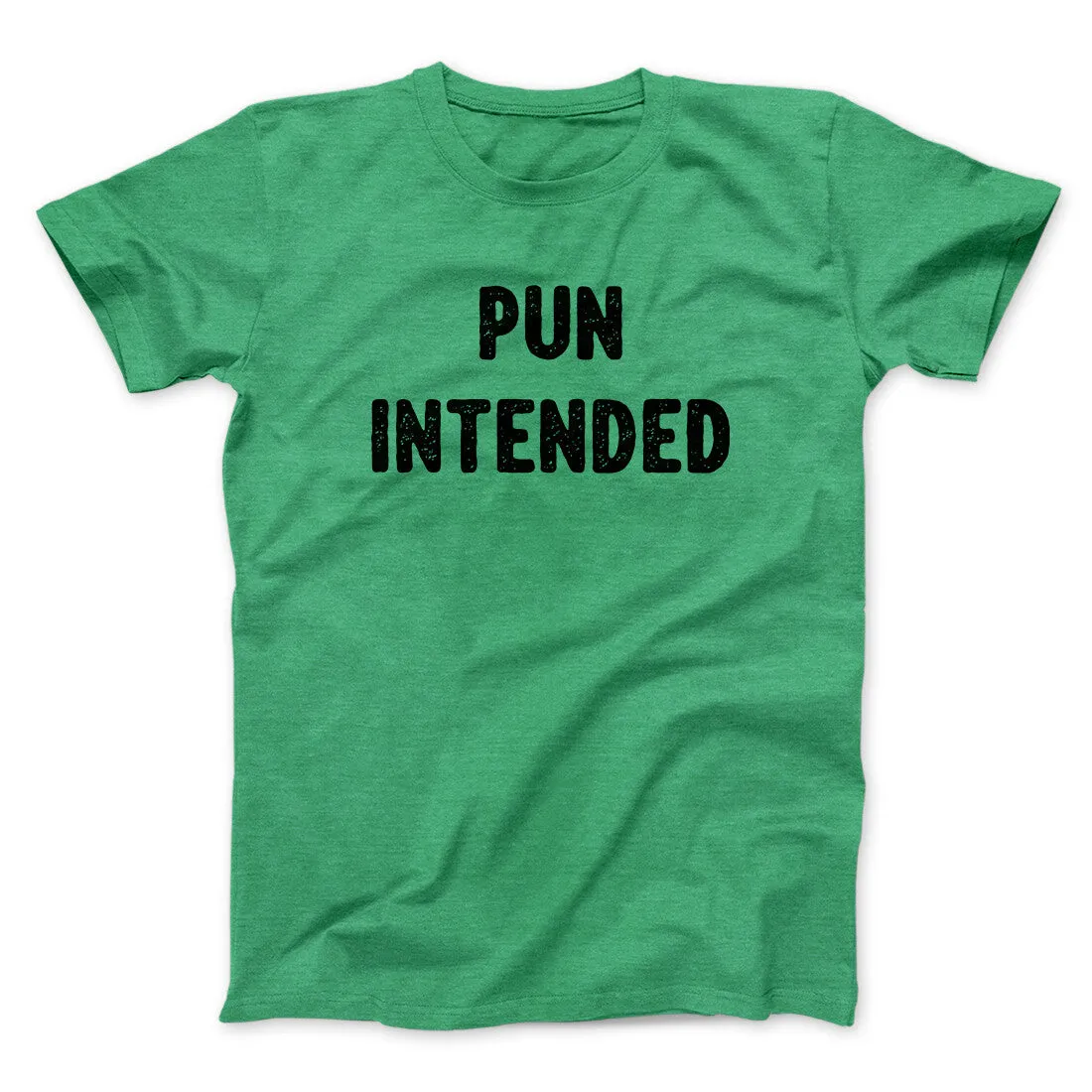 Pun Intended Funny Men/Unisex T-Shirt