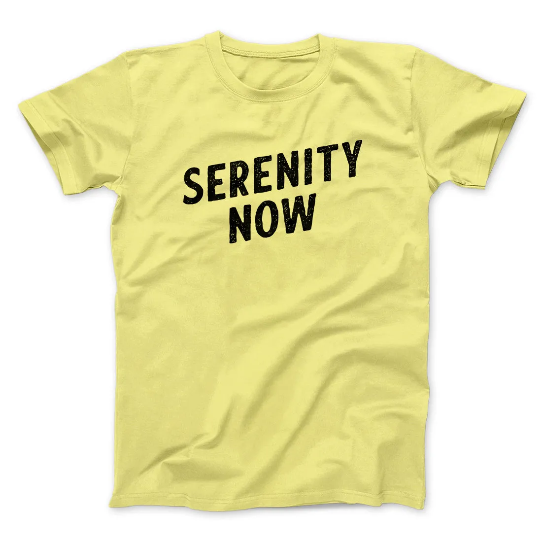 Serenity Now Men/Unisex T-Shirt