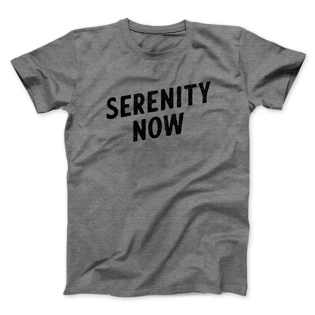 Serenity Now Men/Unisex T-Shirt