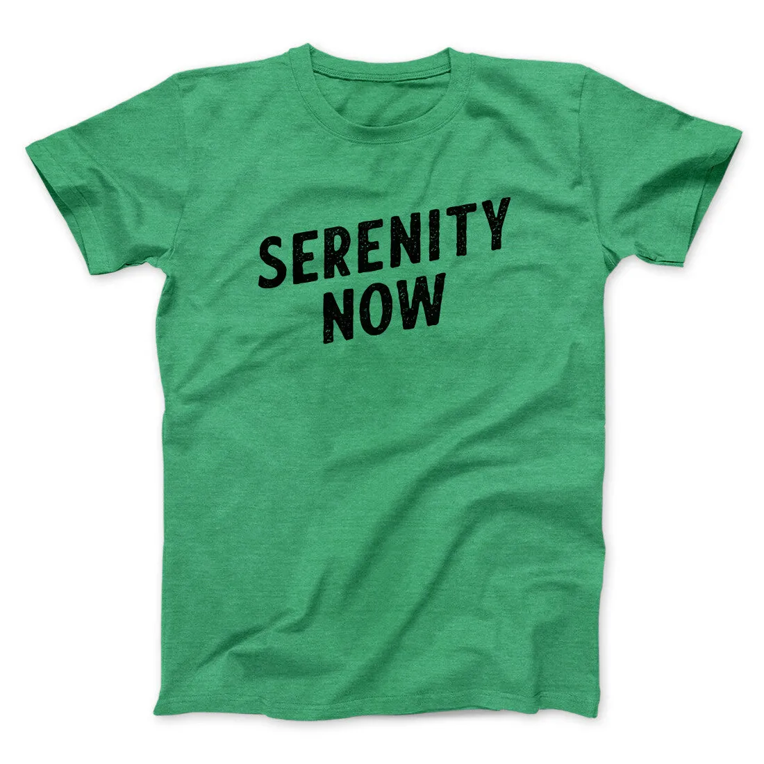 Serenity Now Men/Unisex T-Shirt