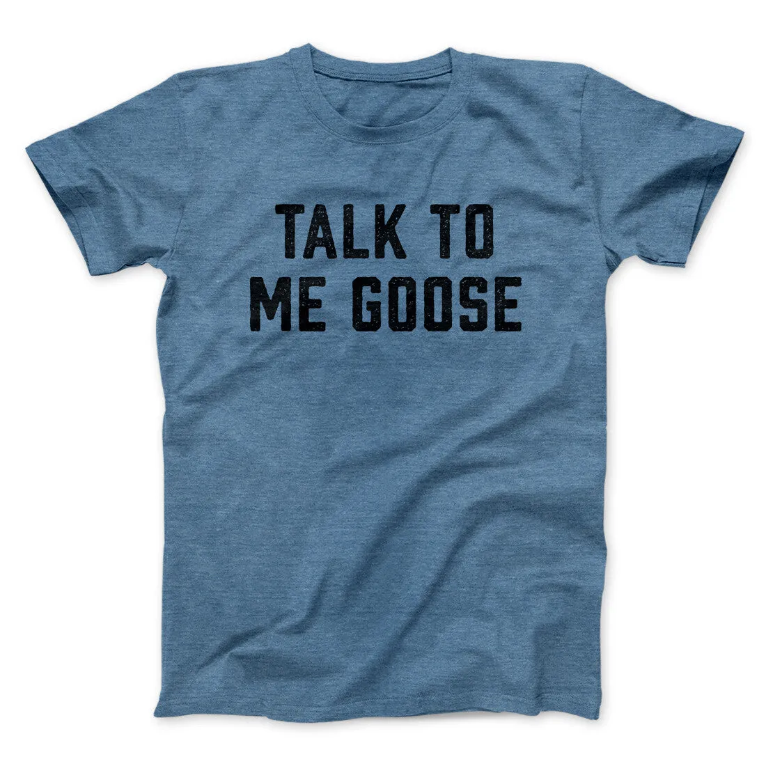 Talk To Me Goose Funny Movie Men/Unisex T-Shirt