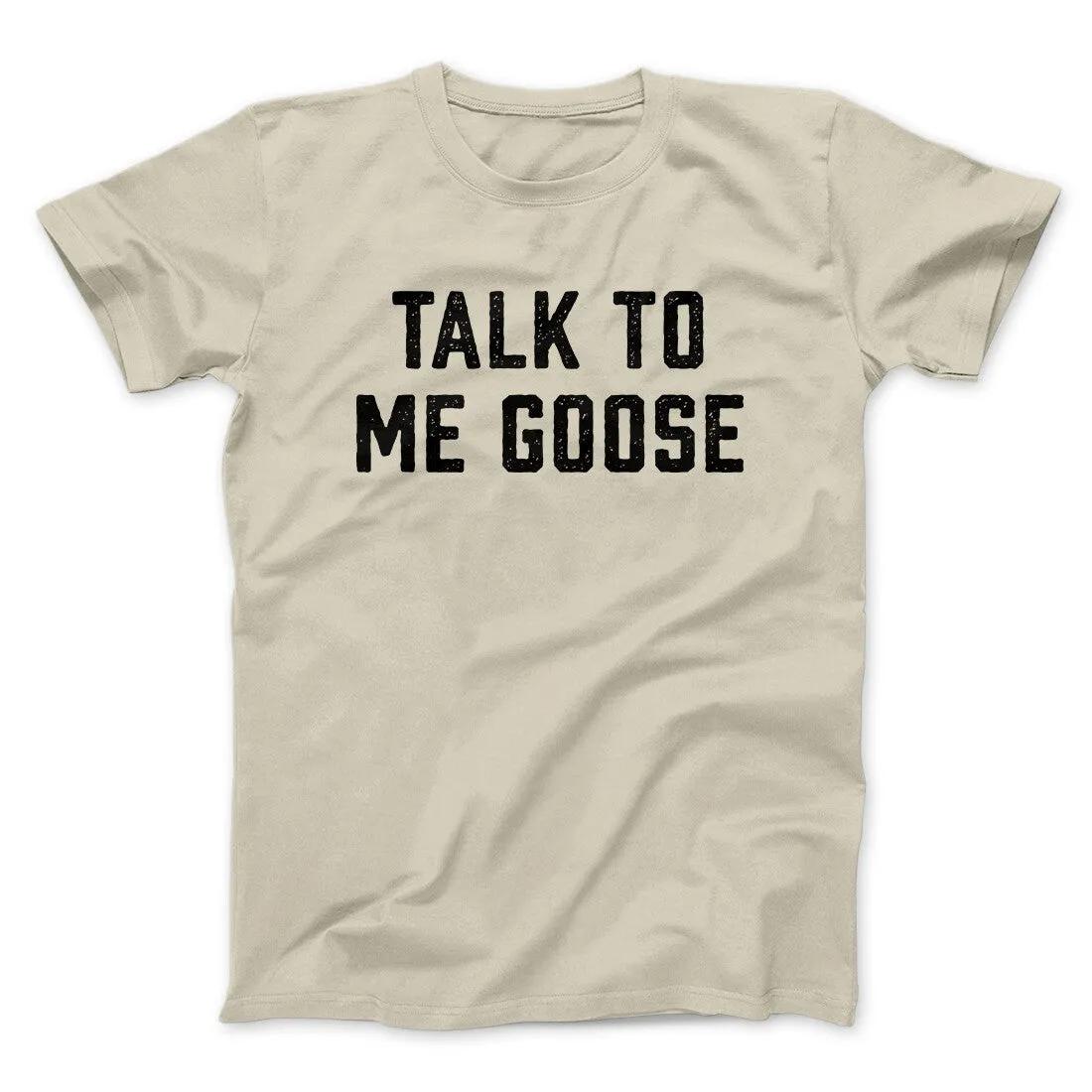 Talk To Me Goose Funny Movie Men/Unisex T-Shirt