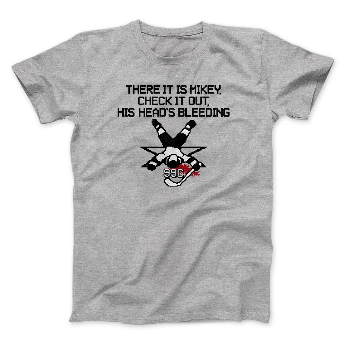 There It Is Mikey His Head Is Bleeding Men/Unisex T-Shirt