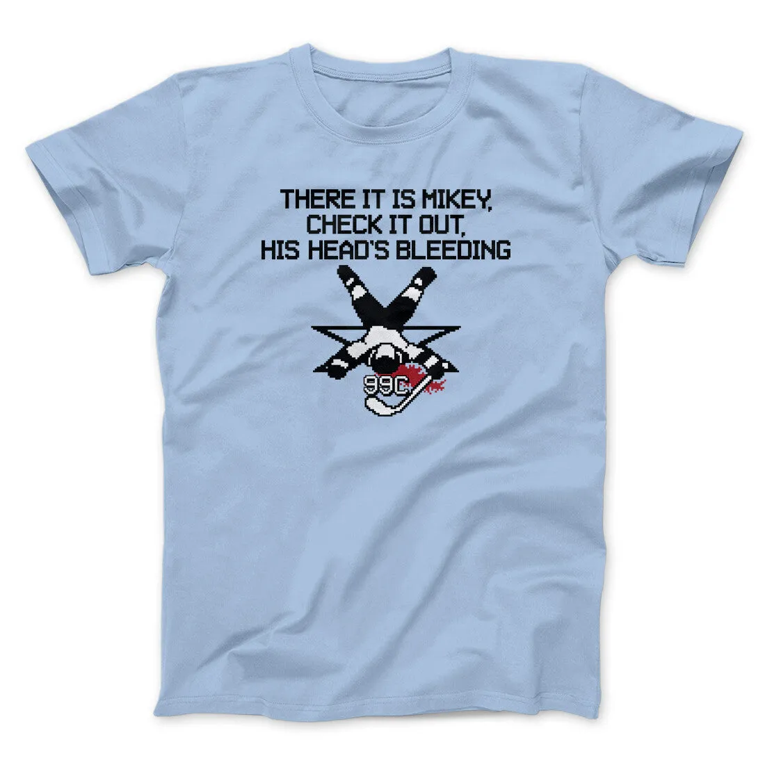 There It Is Mikey His Head Is Bleeding Men/Unisex T-Shirt