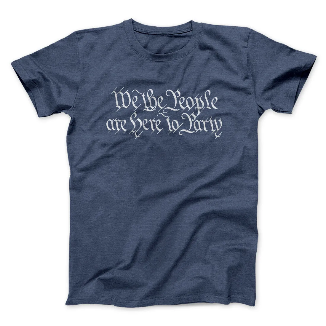 We The People Are Here To Party Men/Unisex T-Shirt