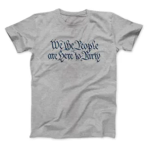 We The People Are Here To Party Men/Unisex T-Shirt