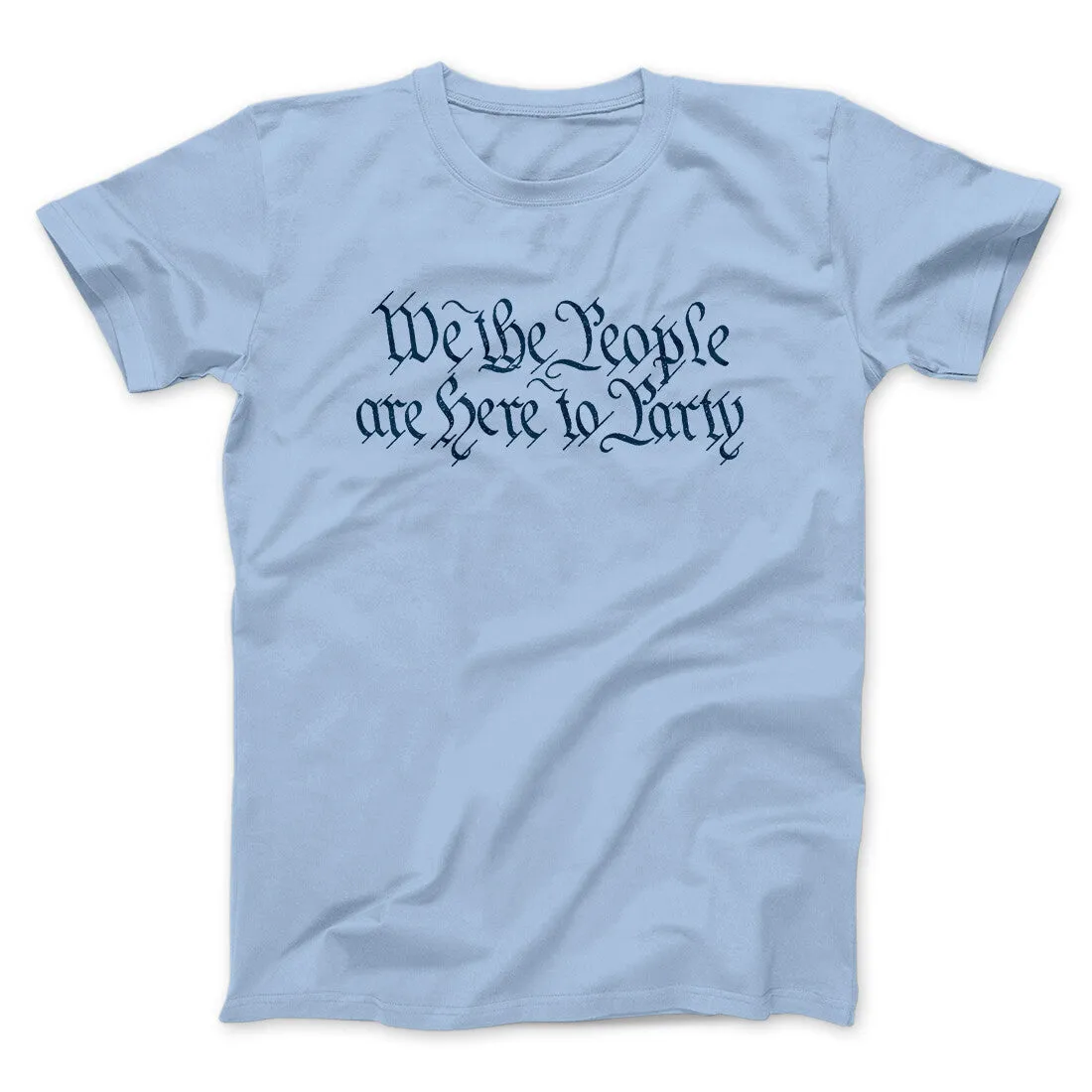 We The People Are Here To Party Men/Unisex T-Shirt