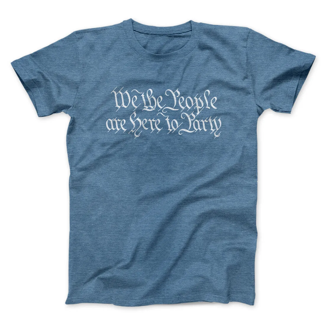 We The People Are Here To Party Men/Unisex T-Shirt