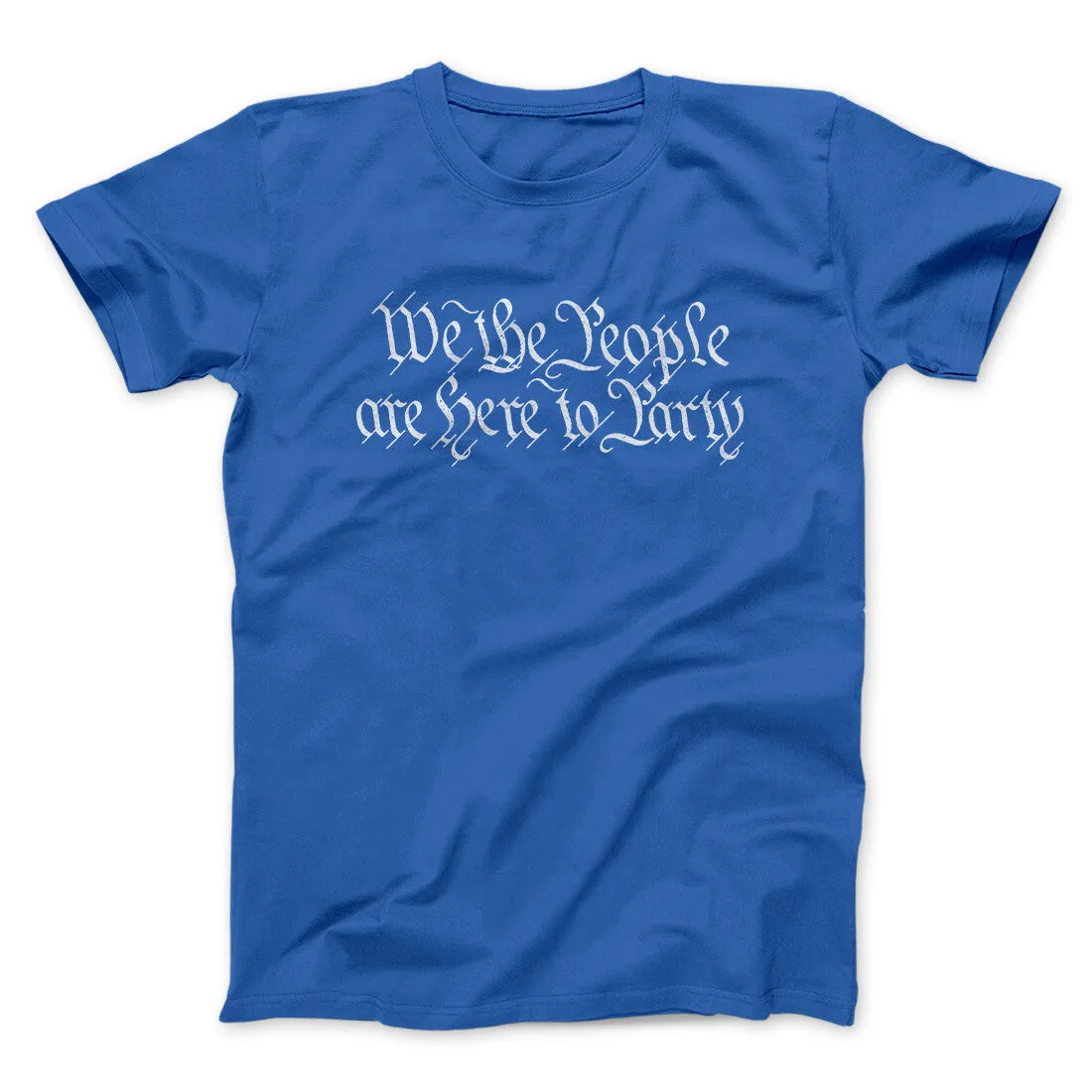 We The People Are Here To Party Men/Unisex T-Shirt