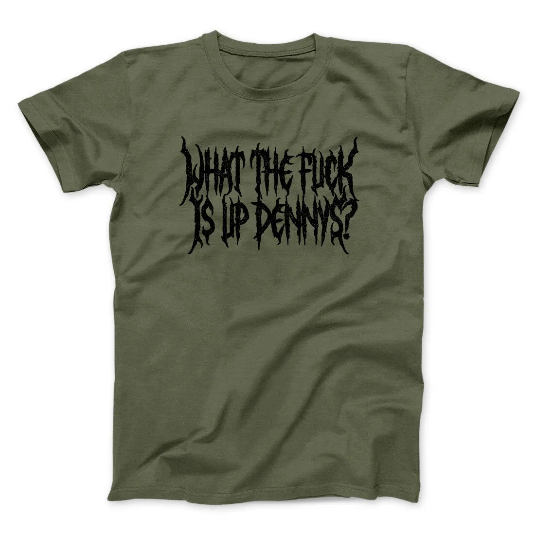What The Fuck Is Up Dennys Men/Unisex T-Shirt