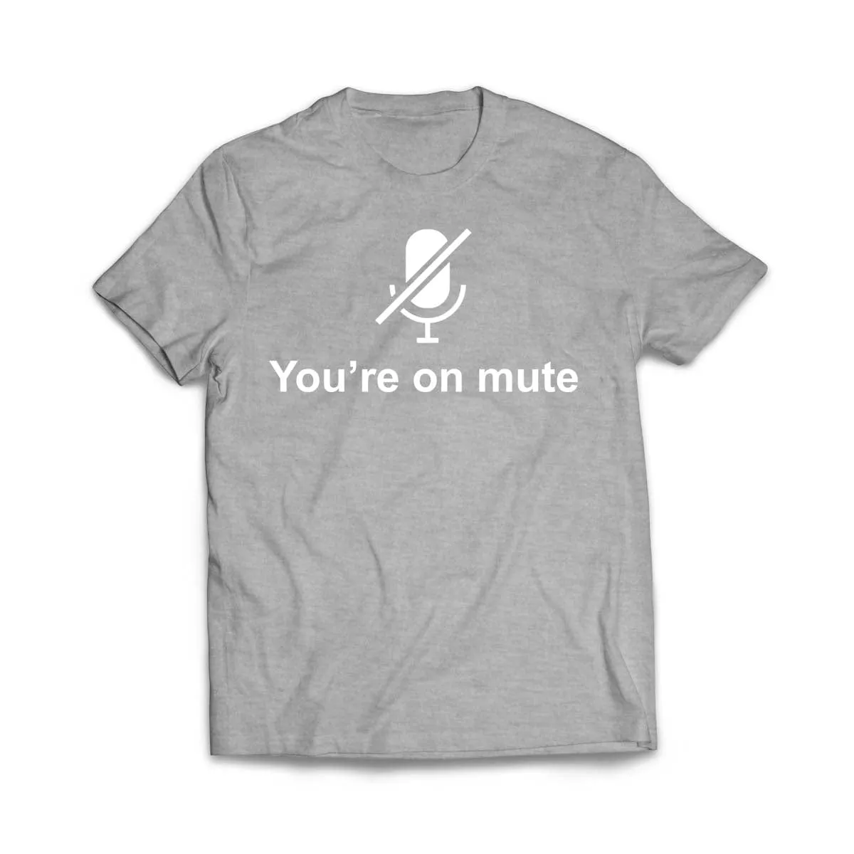 You're on Mute T-Shirt